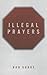 [(Illegal Prayers)] [By (author) Eng] published on (December, 2014)