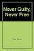 Never Guilty, Never Free by Ginny Foat (1986-08-12)