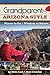 Grandparents Arizona Style: Places to Go & Wisdom to Share (Grandparents with Style) by Mike Link (2010-11-30)