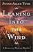Leaning Into The Wind: A Memoir Of Midwest Weather by Susan Allen Toth (2003-08-15)