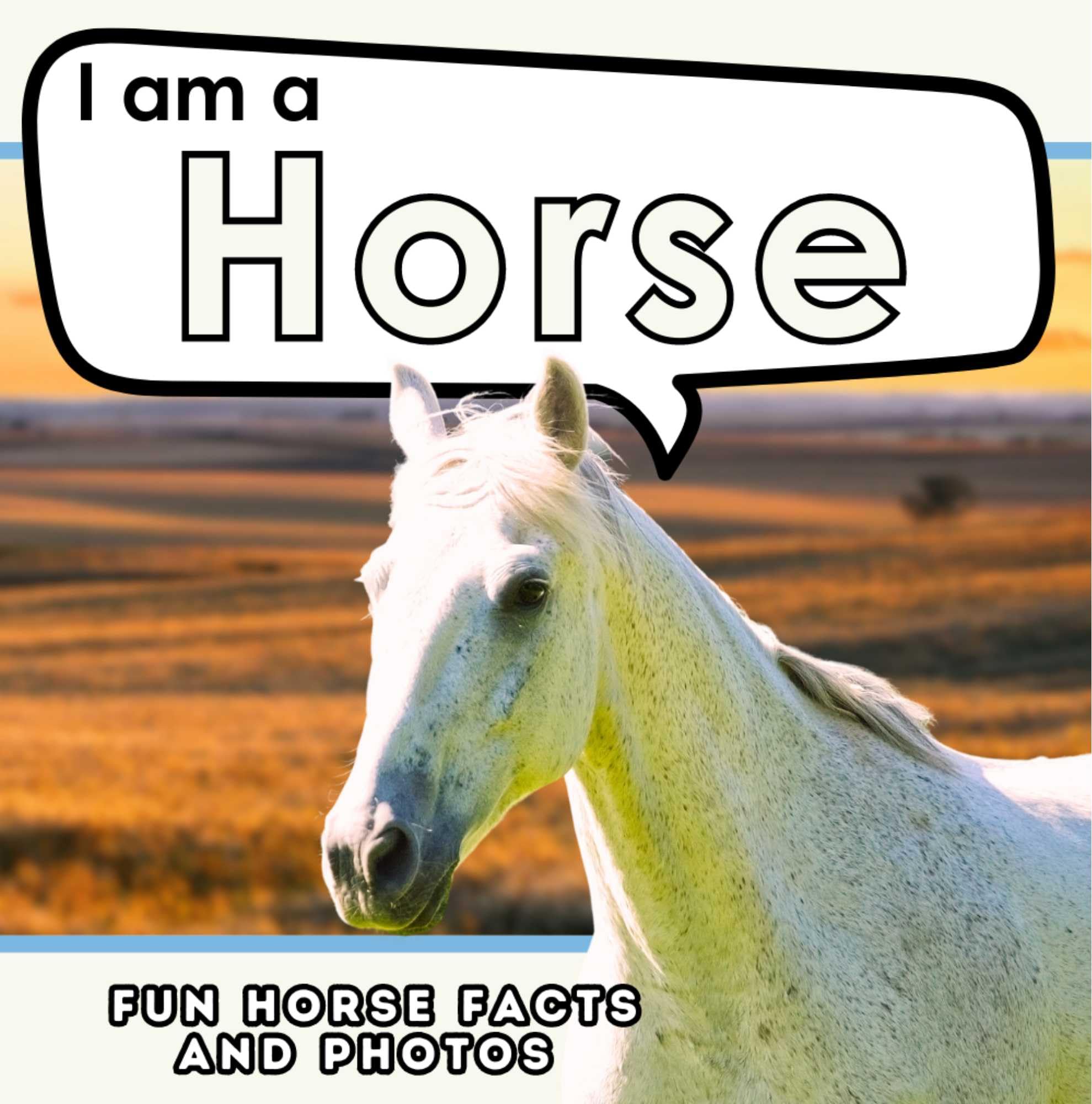 I am a Horse: A Children's Book with Fun and Educational Animal Facts with Real Photos! (I am... Animal Facts)