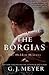 By G J Meyer The Borgias: The Hidden History Paperback - October 2014