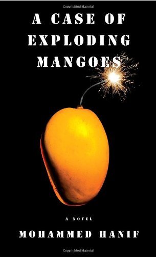 By Mohammed Hanif A Case of Exploding Mangoes (First) [Hardcover]