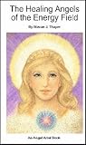 The Healing Angels of the Energy Field (An Angel Ariel Book)
