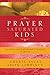 (Prayer-Saturated Kids (Spe...