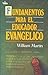 Fundamentos para el Educador Evangélico by William C. Martin (1988-03-01)