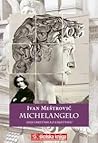 Michelangelo: eseji umjetnika o umjetniku