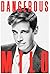 [by Milo Yiannopoulos Dangerous][Dangerous by Milo Yiannopoulos]