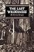 The Last Wilderness (Washington Papers (Paperback)) by Morgan M (1976-06-01)