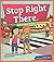 Stop Right There: A Book Ab...