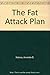 The Fat Attack Plan by Annette B. Natow (1990-03-01)
