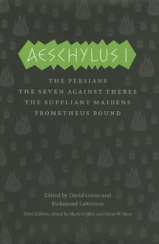 Aeschylus I: The Persians, Seven Against Thebes, the Suppliant Maidens, Prometheus Bound