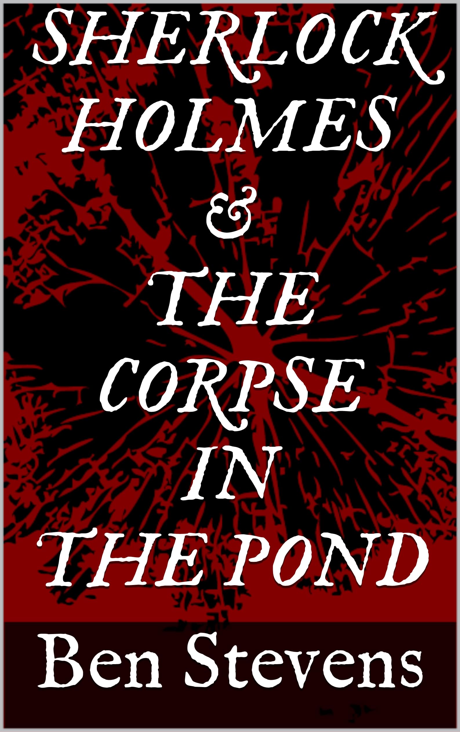 Sherlock Holmes & the Corpse in the Pond (Kindle Edition)