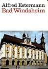 Bad Windsheim: Geschichte e. Stadt in Bildern (German Edition)