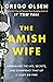 The Amish Wife: Unraveling the Lies, Secrets, and Conspiracy That Let a Killer Go Free