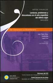 Artes Visuales: Lecturas, Problemas y Discusiones En El Arte Argentino del Ultimo Siglo, 1910-2010 (Paperback)