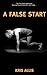 A False Start by Kris Allis (2014-08-01)