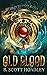Old Blood (Old Blood Saga—A Dark Urban Fantasy Series)