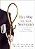 The Way of the Shepherd : Seven Ancient Secrets to Managing Productive People
