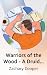 Warriors of the Wood - A Dr...