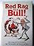 Red Rag to a Bull!