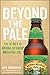 Beyond the Pale: The Story of Sierra Nevada Brewing Co. by Ken Grossman (8-Oct-2013) Hardcover
