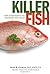 Killer Fish: How Eating Aqu...