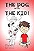 THE DOG with THE KID! by Dorenda Doyle