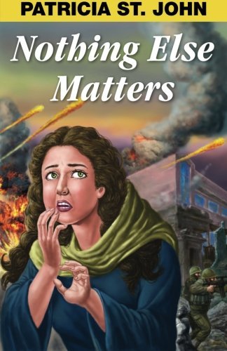 Nothing Else Matters by Patricia St. John (2011-09-23)