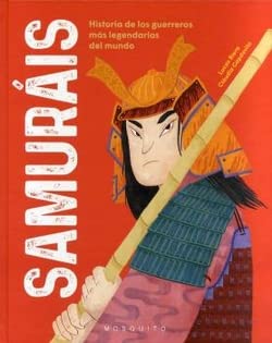 Samuráis: Historia de los guerreros más legendarios del mundo (Hardcover)