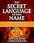 The Secret Language of Your Name: Unlock the Mysteries of Your Name and Birth Date Through the Science of Numerology by Neil Koelmeyer (March 06,2012)