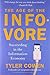 The Age of the Infovore: Succeeding in the Information Economy by Tyler Cowen (2010-06-29)