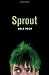 Sprout by Dale Peck (2009-05-26)