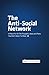 The Anti-Social Network: A Place For All The Thoughts, Ideas and Plans You Don't Want To Share by Marc Hartzman (2011-10-03)