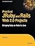 Practical JRuby on Rails Web 2.0 Projects: Bringing Ruby on Rails to Java (Expert's Voice in Java) by Ola Bini (2007-09-26)
