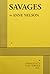 Savages by Anne Nelson (2007-09-30)