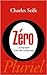 Zéro: La biographie d'une idée dangereuse - REV de Charles Seife ( 19 mars 2014 )
