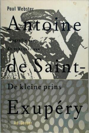 Antoine de Saint-Exupéry: biografie van de schrijver van De Kleine Prins (Paperback)