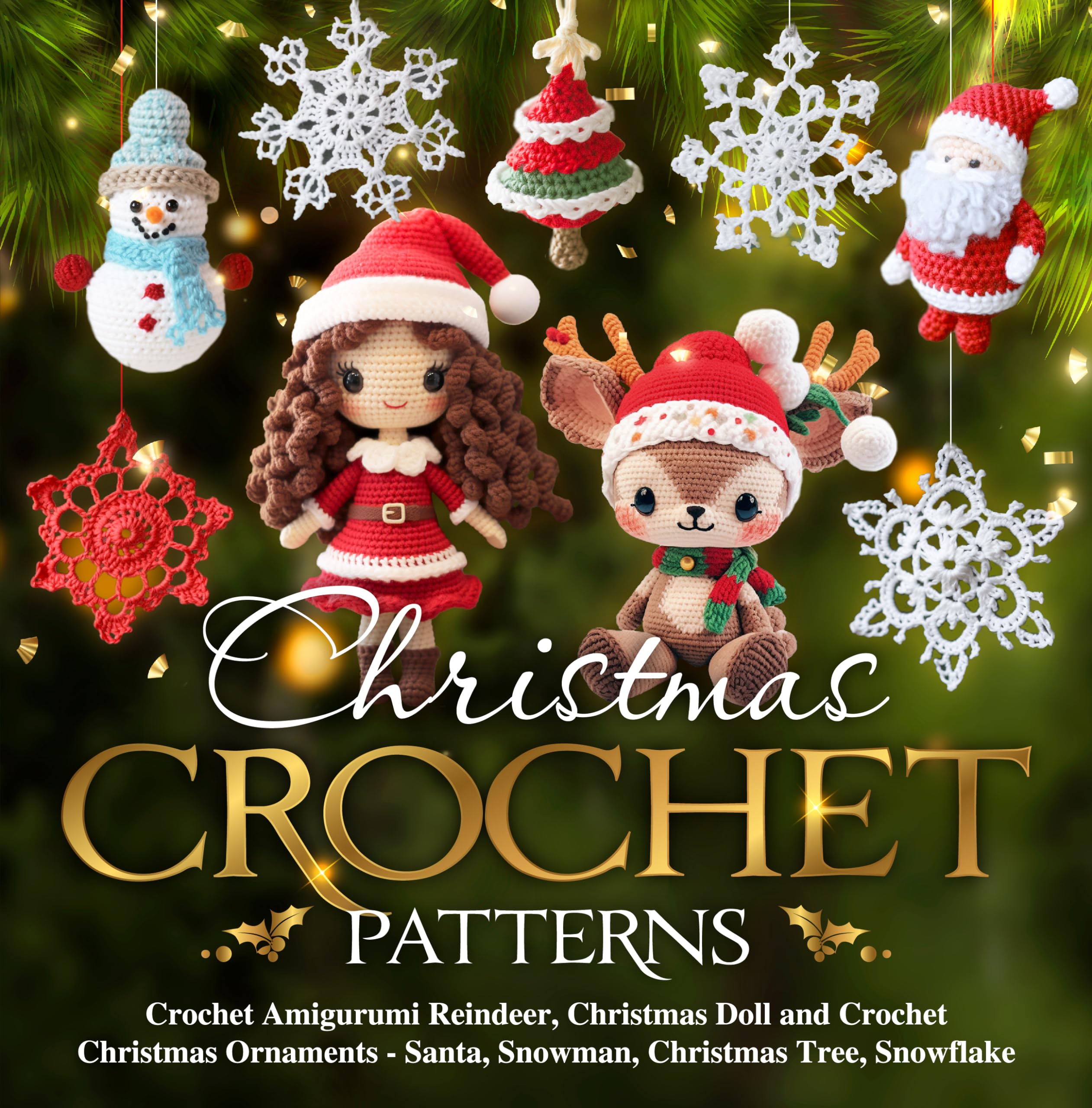Christmas Crochet Patterns: Crochet Amigurumi Reindeer, Christmas Doll and Crochet Christmas Ornaments - Santa, Snowman, Christmas Tree, Snowflake (Kindle Edition)