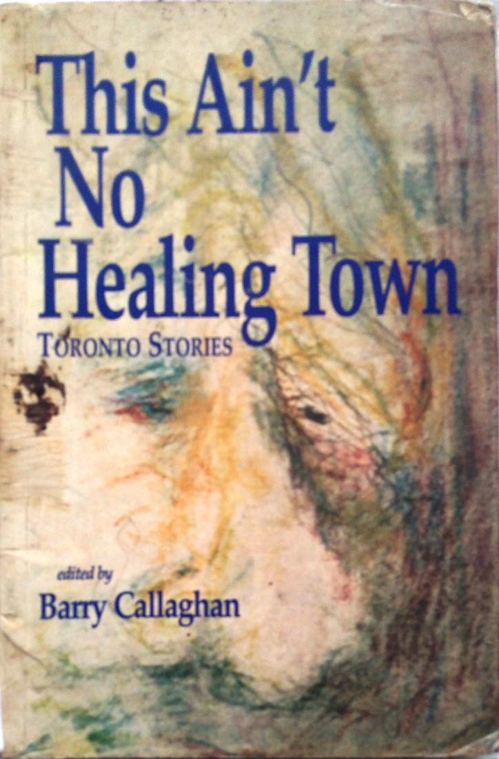 This Ain't No Healing Town: Toronto Stories (Paperback)