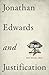 Jonathan Edwards and Justification by Josh Moody (2012-07-31)