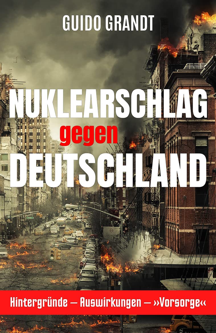 Nuklearschlag gegen Deutschland: Hintergründe - Auswirkungen - »Vorsorge« (German Edition)
