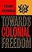 Towards Colonial Freedom: Africa in the Struggle Against World Imperialism by Kwame Nkrumah (1973-04-03)