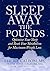 Sleep Away the Pounds: Optimize Your Sleep and Reset Your Metabolism for Maximum Weight Loss by Cherie Calbom (2007-01-02)