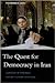 The Quest for Democracy in Iran Publisher by Fakhreddin Azimi