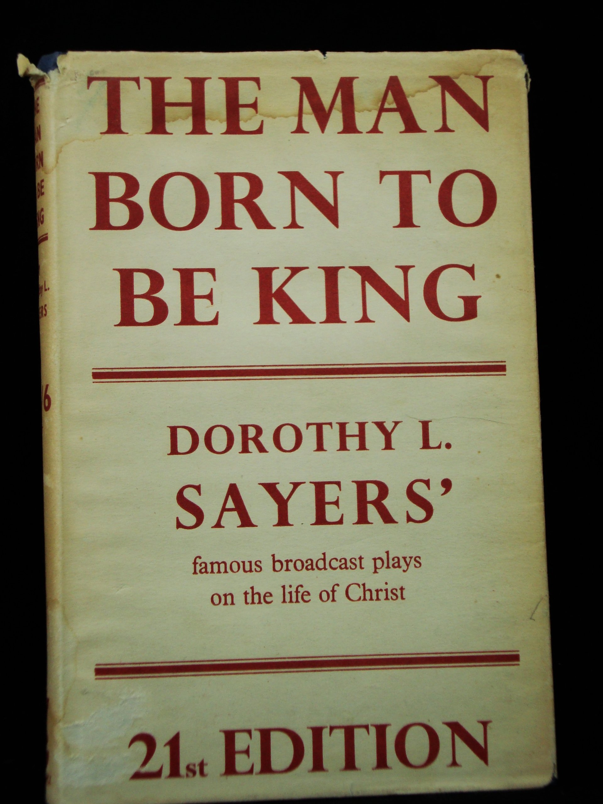 The Man Born to Be King: A Play-Cycle on the Life of our Lord and Saviour, Jesus Christ. [Famous Broadcast Plays on the Life of Christ]