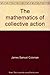 The mathematics of collective action (Methodological perspectives) by James Samuel Coleman (1973-05-03)