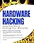 Hardware Hacking: Have Fun While Voiding Your Warranty by Joe Grand (2004-01-01)