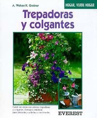 Trepadoras y colgantes: Ejemplos de plantaciones de ensueño para tiestos, macetas, jardineras y cestas colgantes. (Paperback)