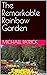 The Remarkable Rainbow Garden